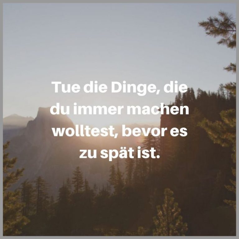 Tue die dinge die du immer machen wolltest bevor es zu spaet ist