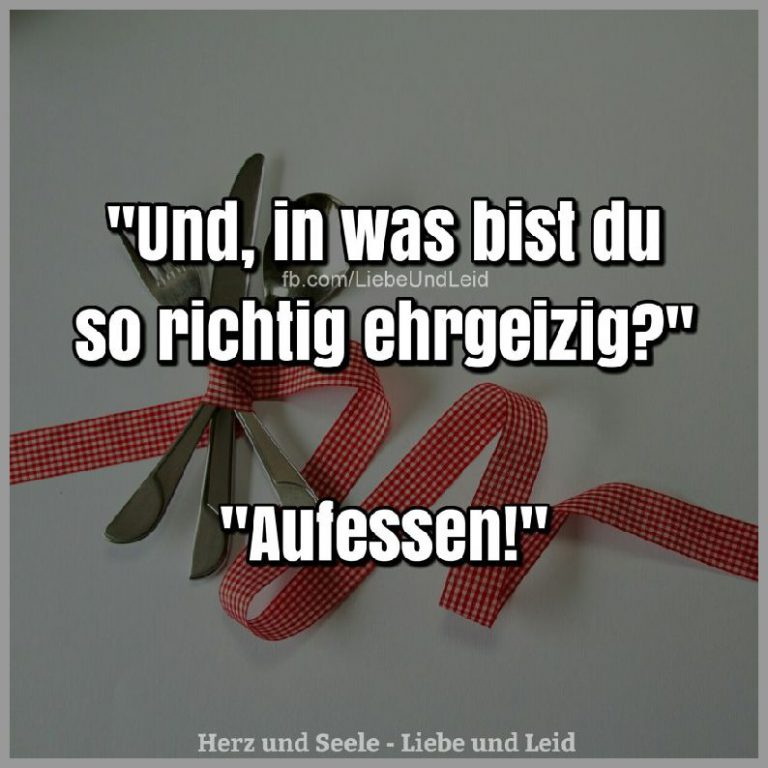 Und in was bist du so richtig ehrgeizig Bilder und Sprüche