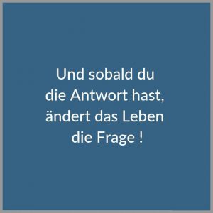 Und sobald du die antwort hast aendert das leben die frage 300x300 - Before you give up think of the reason why you held on for so long