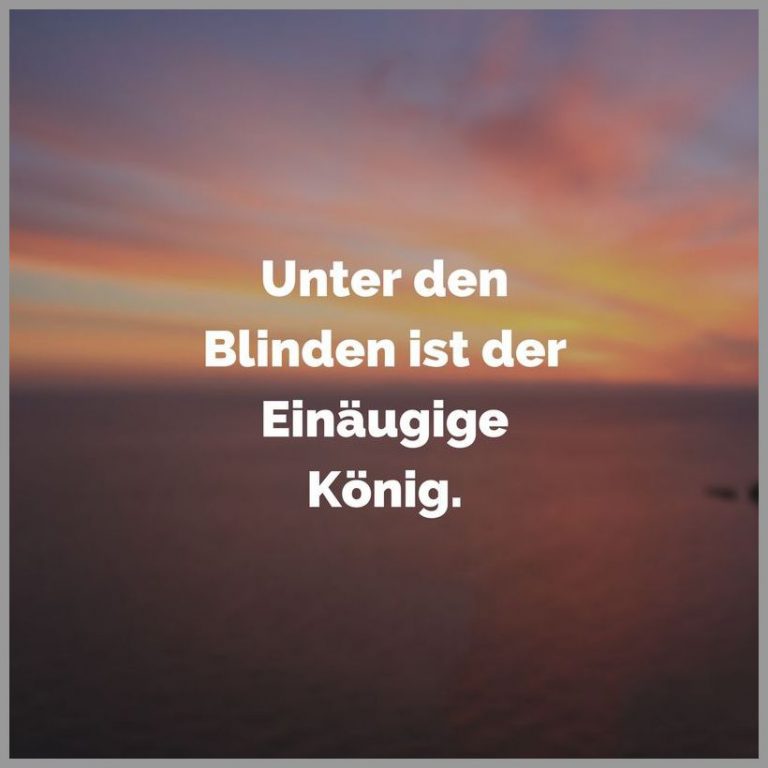 Unter den blinden ist der einaeugige koenig