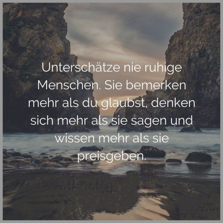 Unterschaetze nie ruhige menschen sie bemerken mehr als du glaubst denken sich mehr als sie sagen und wissen mehr als sie preisgeben