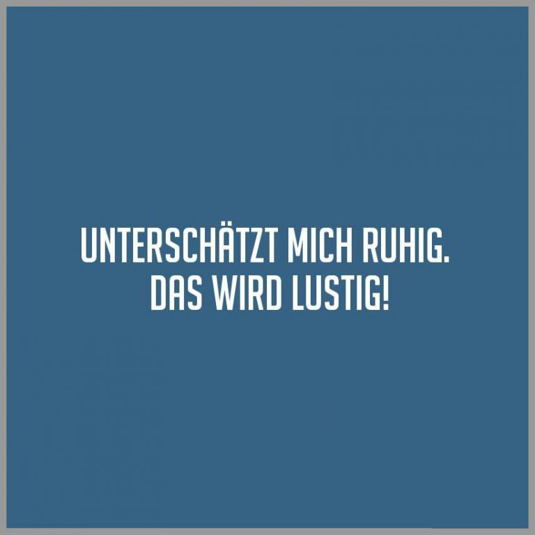 Unterschaetzt mich ruhig das wird lustig