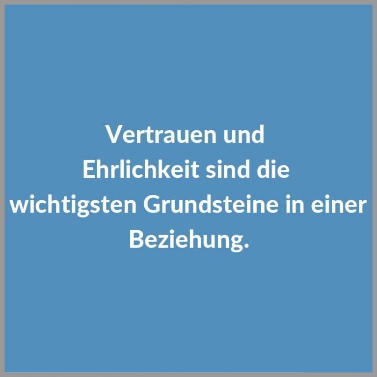 Vertrauen und ehrlichkeit sind die wichtigsten grundsteine in einer beziehung