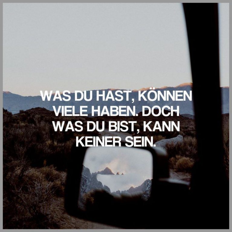 Was du hast koennen viele haben doch was du bist kann keiner sein