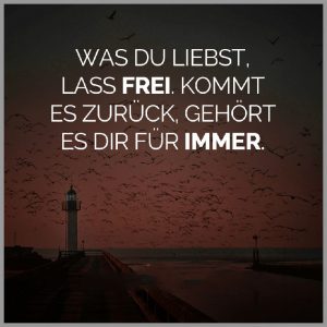 Was du liebst lass frei kommt es zurueck gehoert es dir fuer immer bilder fürs handy