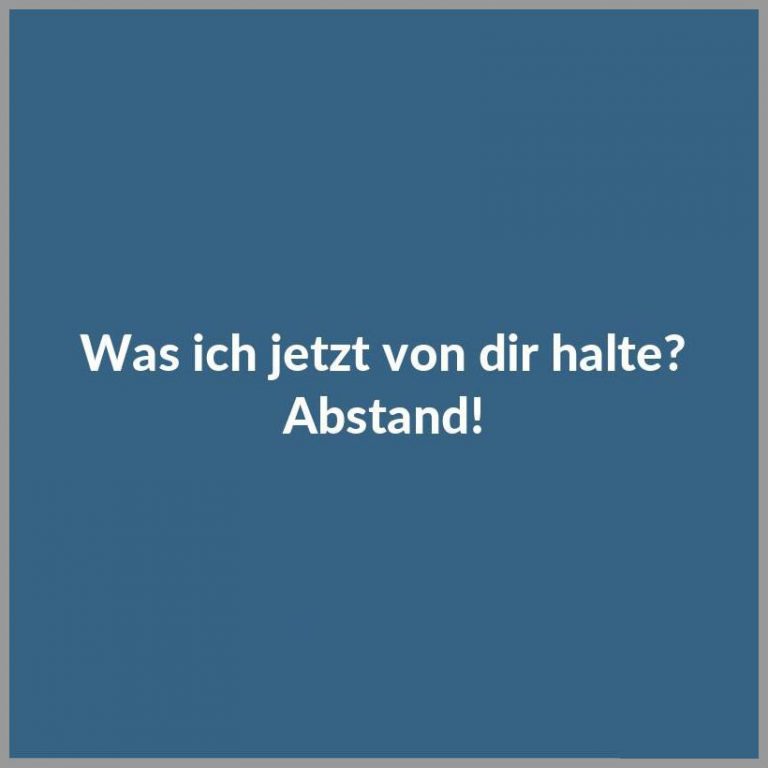 Was ich jetzt von dir halte abstand