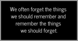 We often forget the things we should remember and remember the things we should forget 300x161 - Wir denken zu viel und fuehlen zu wenig