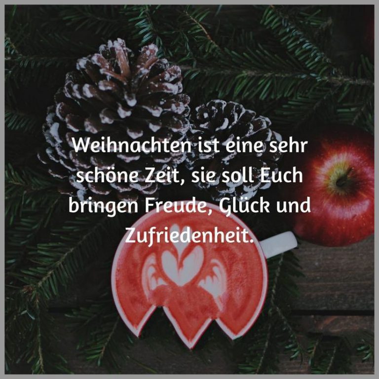 Weihnachten ist eine sehr schoene zeit sie soll euch bringen freude glueck und zufriedenheit