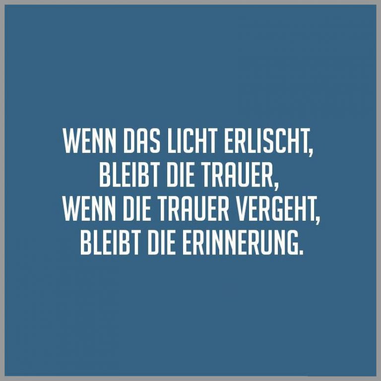 Wenn das licht erlischt bleibt die trauer wenn die trauer vergeht