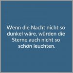 Wenn die nacht nicht so dunkel waere wuerden die sterne auch nicht so schoen leuchten 150x150 - Wenn die schule kein ort zum schlafen ist ist zuhause auch nicht der ort zum lernen