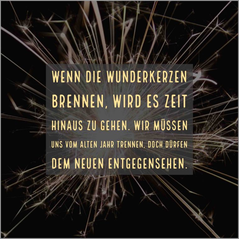 Wenn die wunderkerzen brennen wird es zeit hinaus zu gehen wir muessen uns vom alten jahr trennen doch duerfen dem neuen entgegensehen