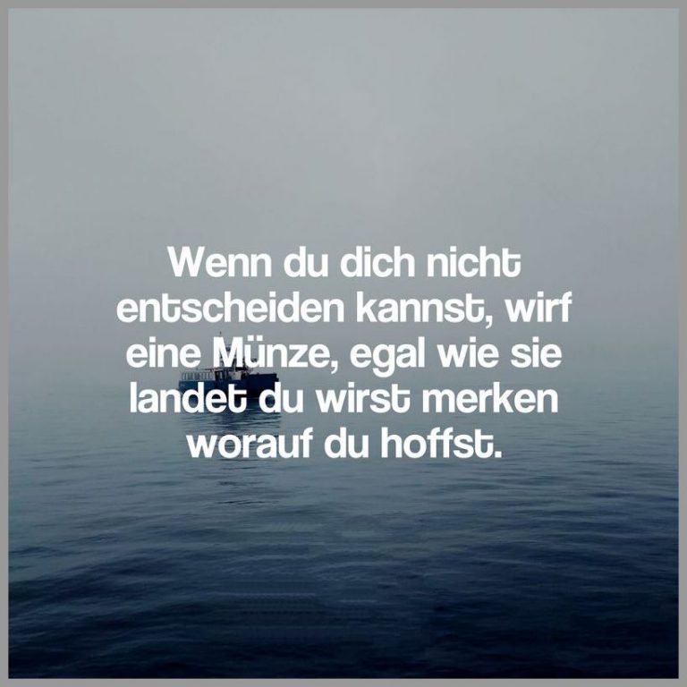 Wenn du dich nicht entscheiden kannst wirf eine muenze egal wie sie