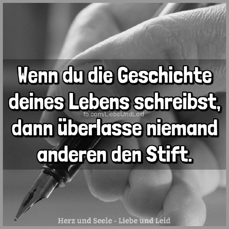 Wenn du die geschichte deines lebens Bilder und Sprüche