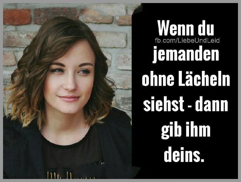 Wenn Du Jemanden Ohne Lächeln Siehst Schenk Ihm Deins debilder.net