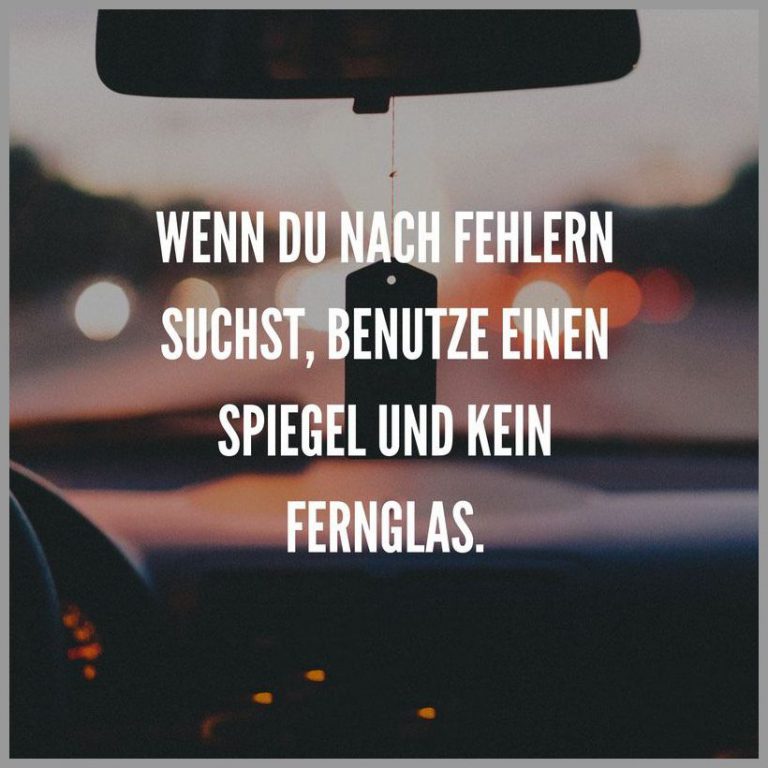 Wenn du nach fehlern suchst benutzte einen spiegel und kein fernglas