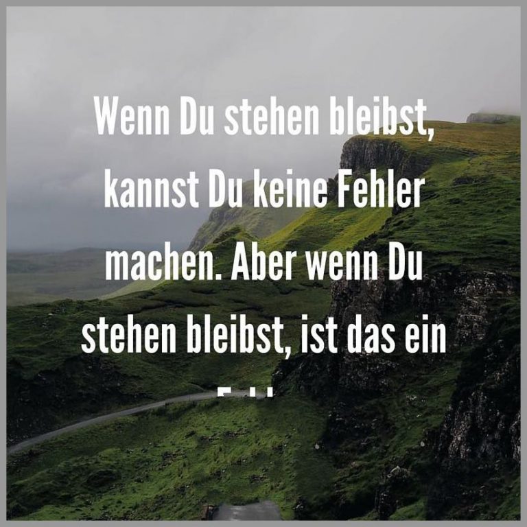 Wenn du stehen bleibst kannst du keine fehler machen aber wenn du stehen bleibst ist das ein fehler