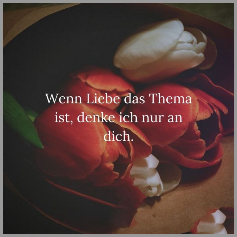 Wenn liebe das thema ist denke ich nur an dich