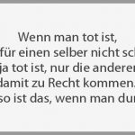 Wenn man tot ist ist das fuer einen selber nicht schlimm weil man ja tot ist nur die anderen muessen damit zu recht kommen genauso ist das wenn man dumm ist 150x150 - Liebe ist wenn die sonne nicht aufgehen muss um deinen tag zu bezaubern