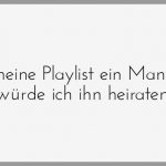 Wenn meine playlist ein mann waere wuerde ich ihn heiraten 150x150 - Oh ein arschloch gleich mal verlieben