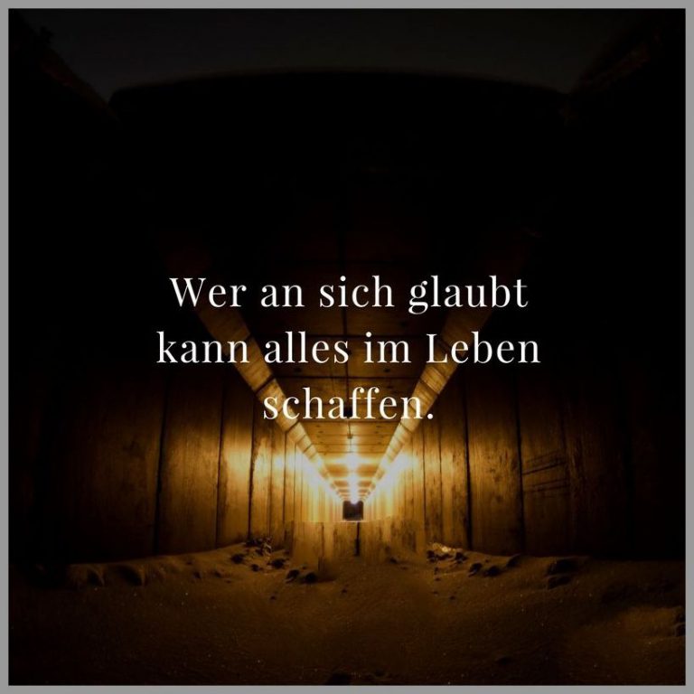 Wer an sich glaubt kann alles im leben schaffen