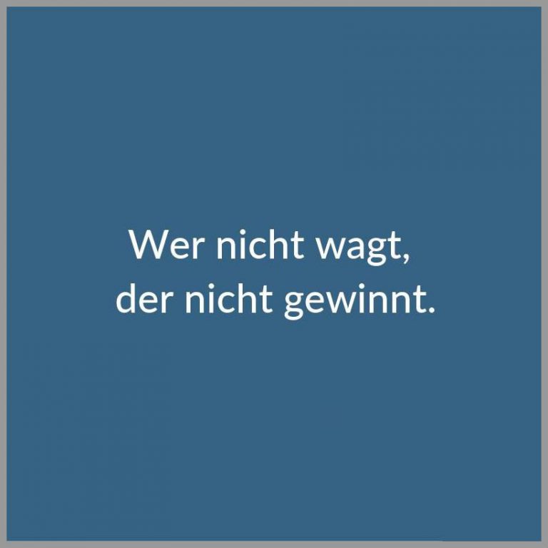 Wer nicht wagt der nicht gewinnt