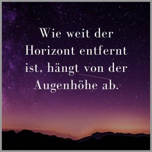 Wie weit der horizont entfernt ist haengt von der augenhoehe ab 300x300 - Learn from yesterday live for today hope for tomorrow the important thing is not to stop questioning