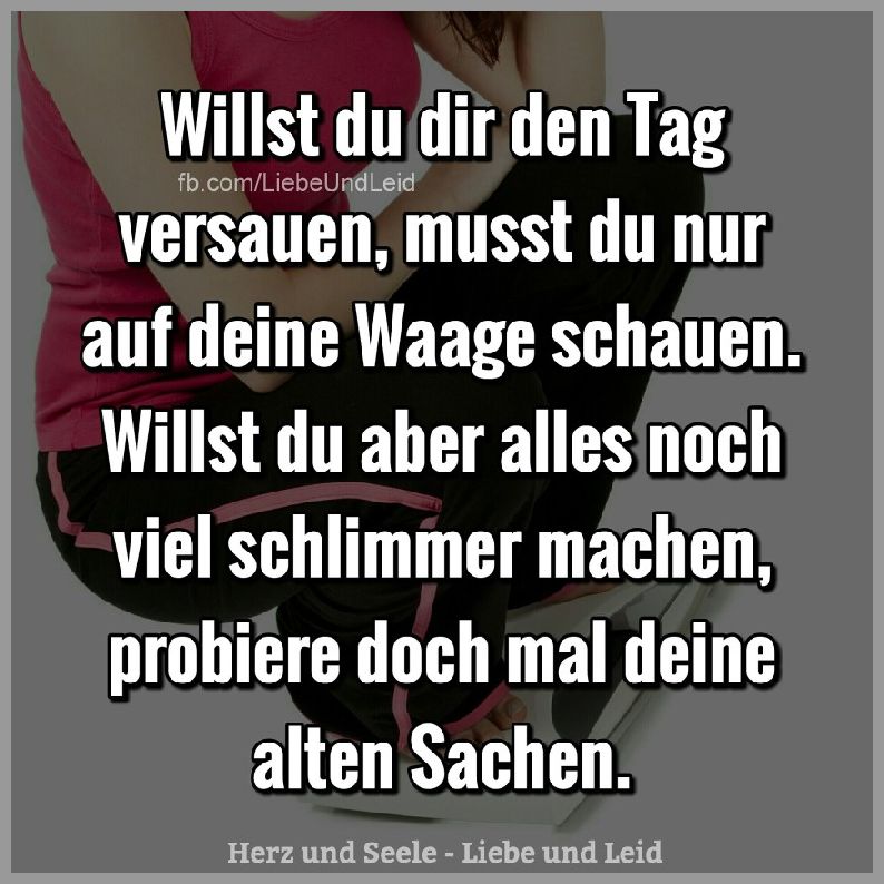 Willst du dir den tag versauen musst du nur Bilder und Sprüche