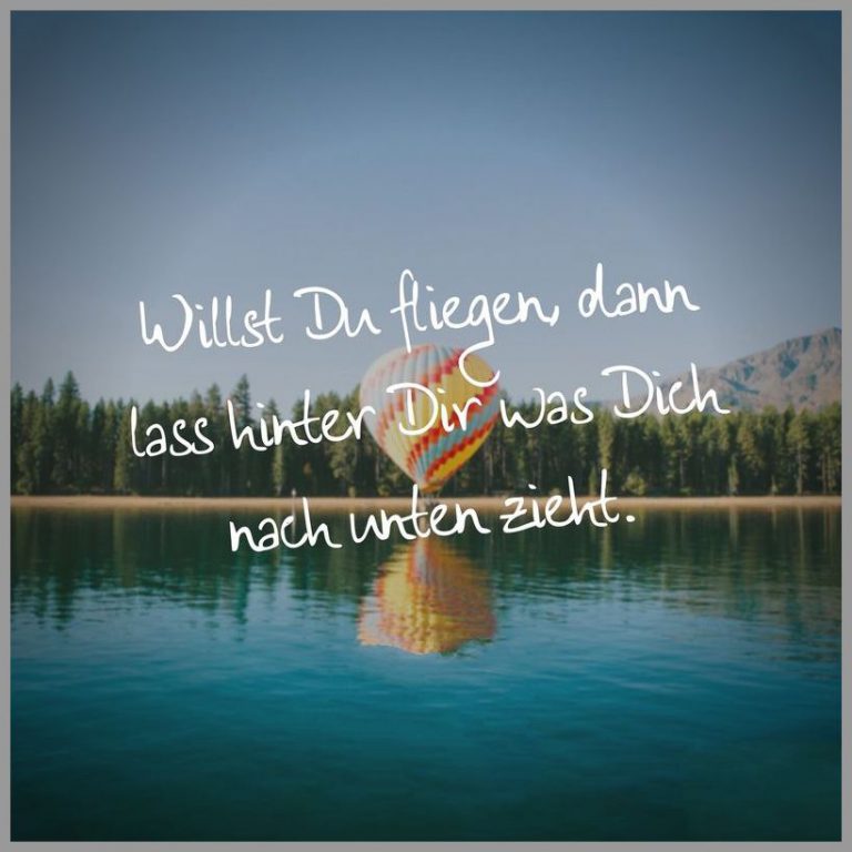 Willst du fliegen dann lass hinter dir was dich nach unten zieht