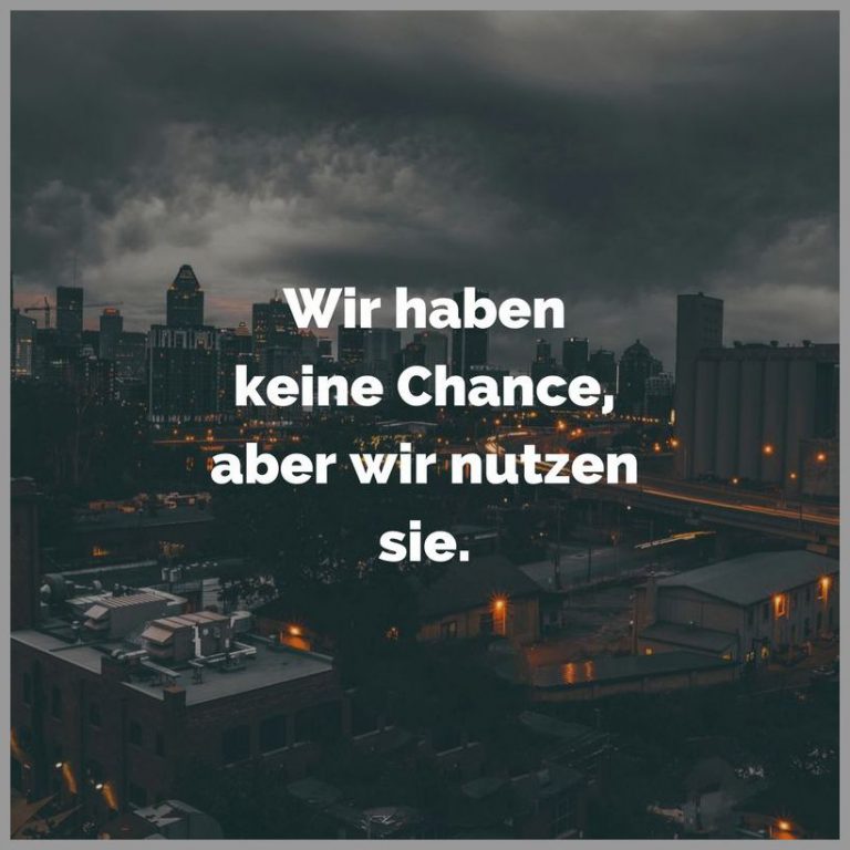 Wir haben keine chance aber wir nutzen sie Bilder und Sprüche