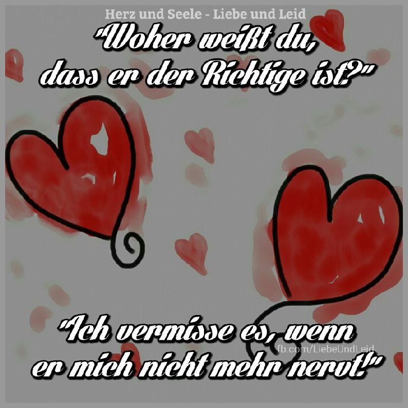 Woher weisst du dass er der richtige ist Bilder und Sprüche