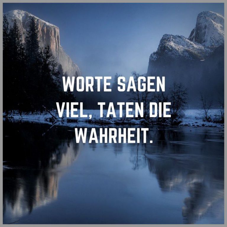Worte sagen viel taten die wahrheit