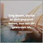 Zeig denen die nie an dich geglaubt haben was aus dir geworden ist 150x150 - Familie ist das was bleibt wenn alle anderen menschen dich verlassen haben