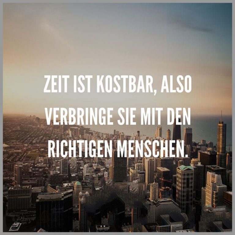 Zeit ist kostbar also verbringe sie mit den richtigen menschen