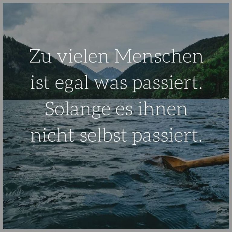 Zu vielen menschen ist egal was passiert solange es ihnen nicht selbst passiert