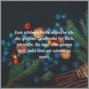 Zum schoenen feste wuensche ich die groessten geschenke fuer dich ich hoffe du hast eine schoene zeit bald sind wir wieder zu zweit bilder fürs handy