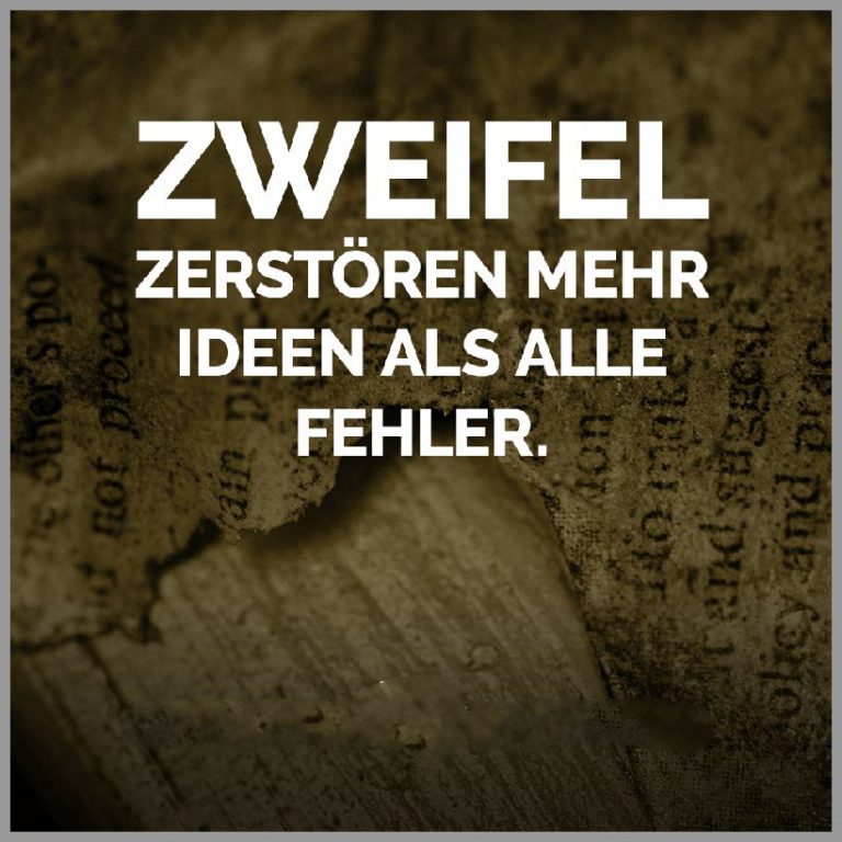 Zweifel zerstoeren mehr ideen als alle fehler
