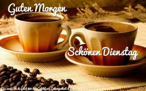 Dienstag kaffee lustig Bilder und Sprüche