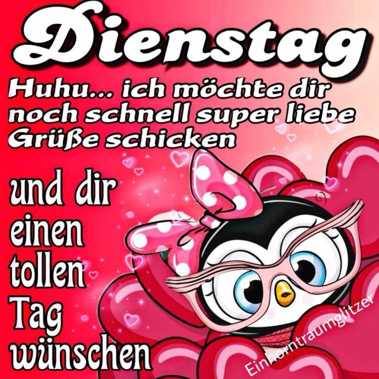 Heute ist dienstag bilder Bilder und Sprüche für Whatsapp und