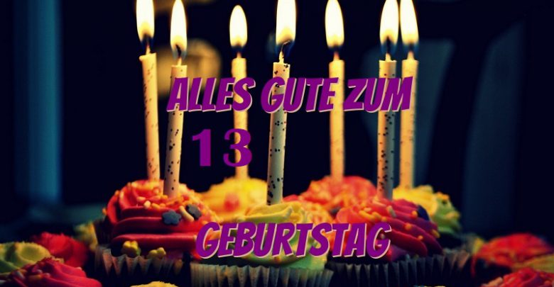 Alles Gute Zum 13 Geburtstag Bilder und Sprüche
