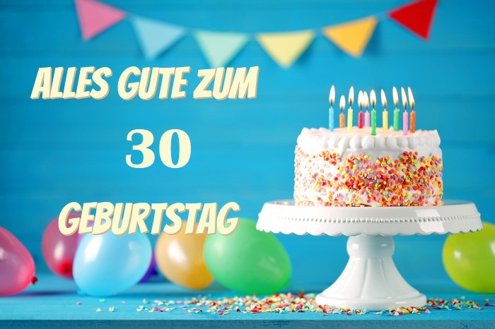 Alles Gute Zum 30 Geburtstag  - Alles Gute Zum 30 Geburtstag