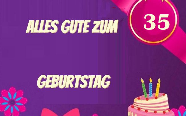 Alles Gute Zum 35 Geburtstag Bilder und Sprüche für Whatsapp und