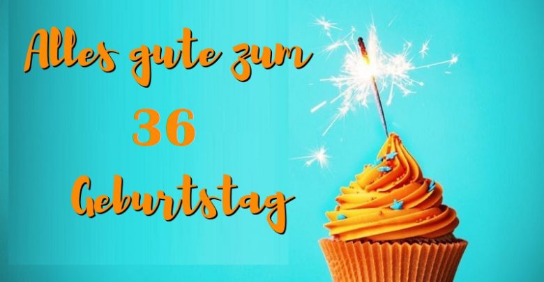 Alles Gute Zum 36 Geburtstag | Bilder und Sprüche für ...