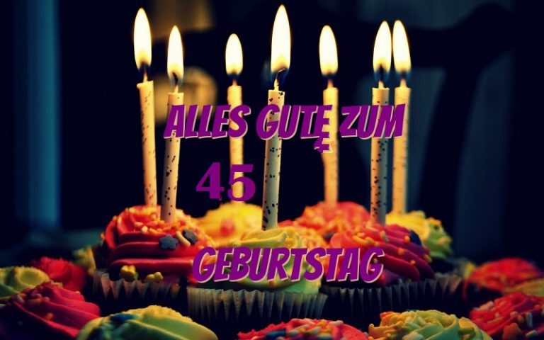 Alles Gute Zum 45 Geburtstag